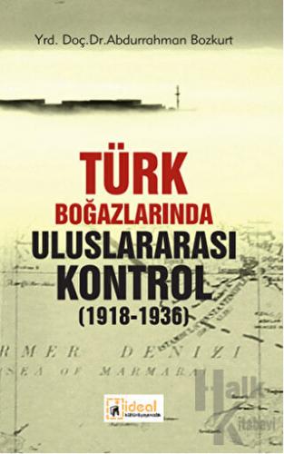 Türk Boğazlarında Uluslararası Kontrol 1918 - 1936 - Halkkitabevi