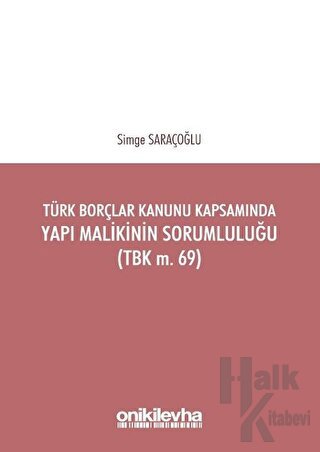 Türk Borçlar Kanunu Kapsamında Yapı Malikinin Sorumluluğu (TBK m.69)