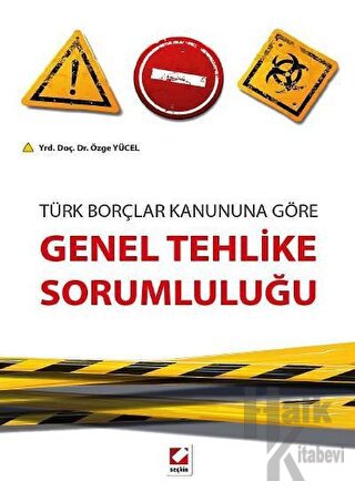 Türk Borçlar Kanununa Göre Genel Tehlike Sorumluluğu (Ciltli)