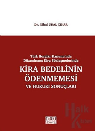 Türk Borçlar Kanunu'nda Düzenlenen Kira Sözleşmelerinde Kira Bedelinin Ödenmesi ve Hukuki Sonuçları