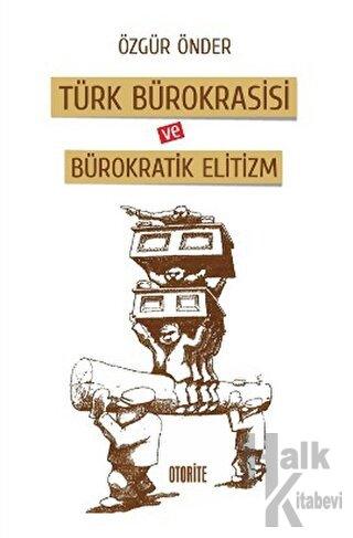 Türk Bürokrasisi ve Bürokratik Elitizm - Halkkitabevi