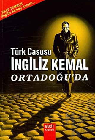 Türk Casusu İngiliz Kemal Ortadoğu'da - Halkkitabevi