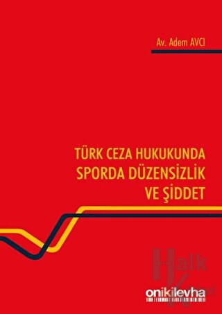 Türk Ceza Hukukunda Sporda Düzensizlik ve Şiddet - Halkkitabevi