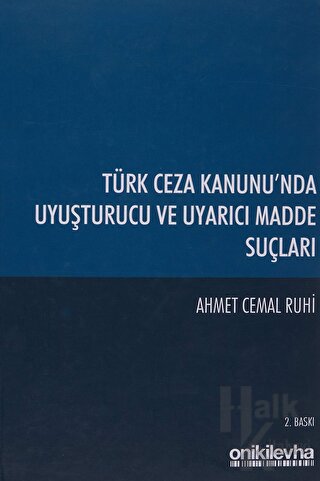 Türk Ceza Kanunu'nda Uyuşturucu ve Uyarıcı Madde Suçları (Ciltli)
