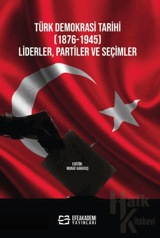 Türk Demokrasi Tarihi (1876-1945) Liderler, Partiler ve Seçimler - Hal