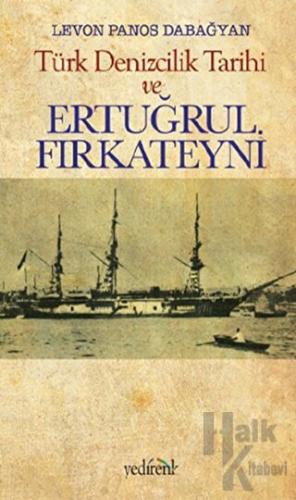 Türk Denizcilik Tarihi ve Ertuğrul Fırkateyni - Halkkitabevi