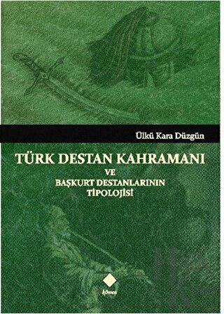 Türk Destan Kahramanı ve Başkurt Destanlarının Tipolojisi