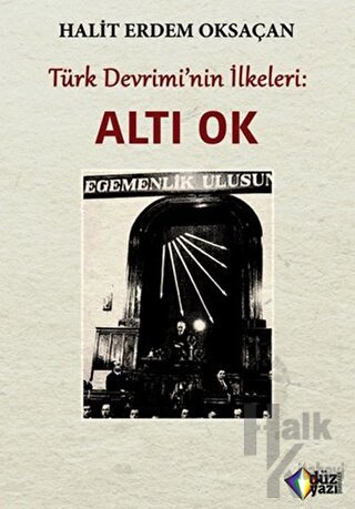 Türk Devrimi’nin İlkeleri: Altı Ok