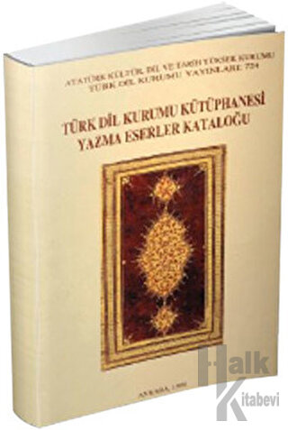 Türk Dil Kurumu Kütüphanesi Yazma Eserler Kataloğu - Halkkitabevi