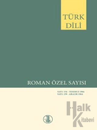 Türk Dili Dergisi Roman Özel Sayısı: 154 Temmuz - 159 Aralık 1964