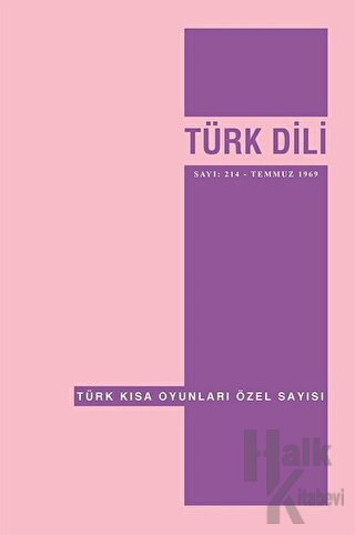 Türk Dili - Dil ve Edebiyat Dergisi Sayı: 214 / Türk Kısa Oyunları Özel Sayısı