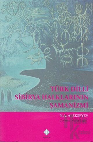 Türk Dili Sibirya Halklarının Şamanizmi - Halkkitabevi