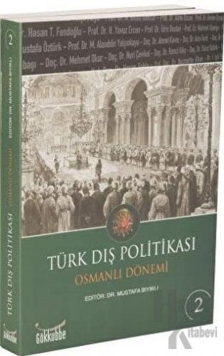 Türk Dış Politikası Osmanlı Dönemi Cilt - 2