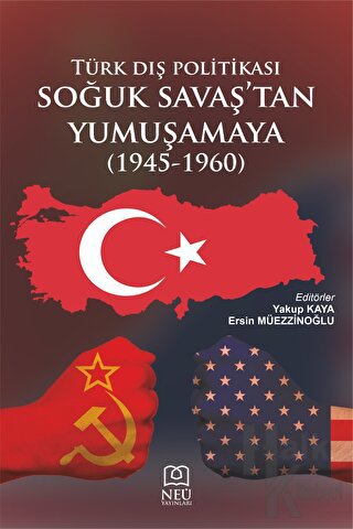 Türk Dış Politikası Soğuk Savaşın Başından Yumuşamaya (1945-1960)