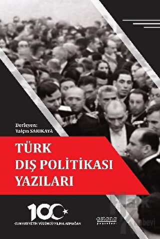 Türk Dış Politikası Yazıları - Cumhuriyetin Yüzüncü Yılına Armağan - H