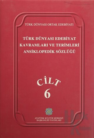 Türk Dünyası Edebiyat Kavramları ve Terimleri Ansiklopedik Sözlüğü Cilt: 6 (Ciltli)