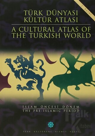 Türk Dünyası Kültür Atlası - A Cultural Atlas Of The Türkish World / İslam Öncesi Dönem - The Pre-İslamic Period (Ciltli)