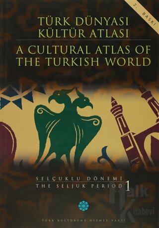 Türk Dünyası Kültür Atlası - A Cultural Atlas Of The Turkish World / Selçuklu Dönemi 1 - The Seljuk Period (Ciltli)