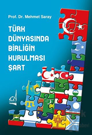 Türk Dünyasında Birliğin Kurulması Şart