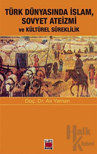 Türk Dünyasında İslam, Sovyet Ateizmi ve Kültürel Süreklilik - Halkkit
