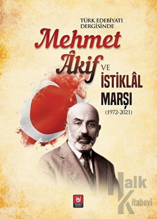 Türk Edebiyatı Dergisinde Mehmet Akif ve İstiklal Marşı - Halkkitabevi