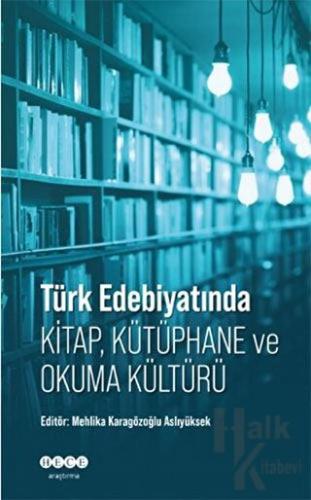 Türk Edebiyatında Kitap, Kütüphane ve Okuma Kültürü - Halkkitabevi