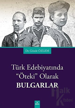 Türk Edebiyatında Öteki Olarak Bulgarlar - Halkkitabevi