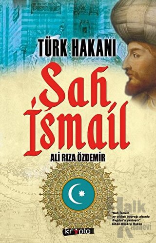 Türk Hakanı - Şah İsmail - Halkkitabevi