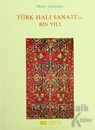 Türk Halı Sanatı’nın Bin Yılı (Ciltli) - Halkkitabevi