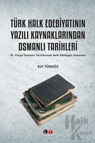 Türk Halk Edebiyatının Yazılı Kaynaklarından Osmanlı Tarihleri - Halkk