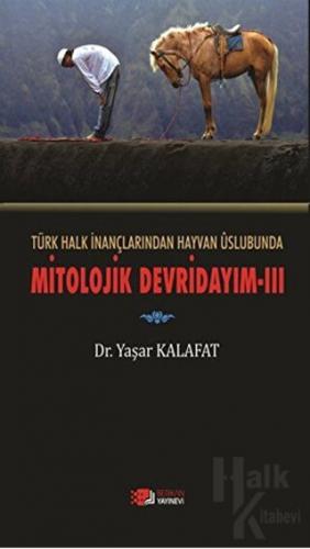 Türk Halk İnançlarından Hayvan Üslubunda Mitolojik Devridayım - 3