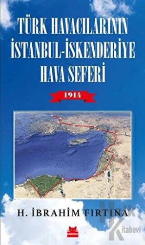 Türk Havacılarının İstanbul - İskenderiye Hava Seferi 1914 - Halkkitab