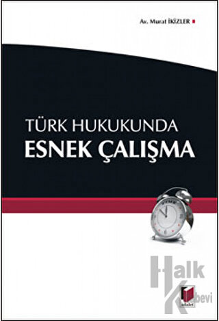 Türk Hukukunda Esnek Çalışma - Halkkitabevi
