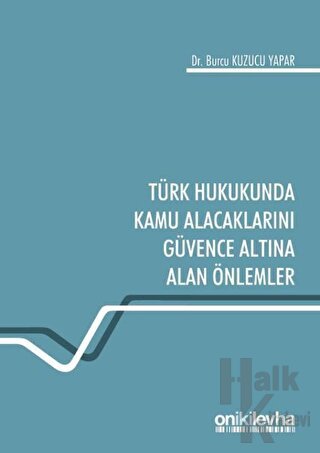 Türk Hukukunda Kamu Alacaklarını Güvence Altına Alan Önlemler - Halkki