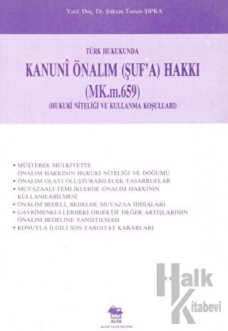 Türk Hukukunda Kanuni Önalım (Şuf’a) Hakkı (MK.m.659) (Hukuki Niteliği ve Kullanma Koşulları)