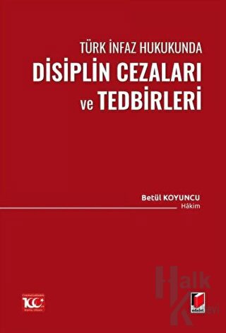 Türk İnfaz Hukukunda Disiplin Cezaları ve Tedbirleri - Halkkitabevi