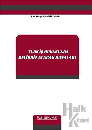 Türk İş Hukukunda Belirsiz Alacak Davaları - Halkkitabevi