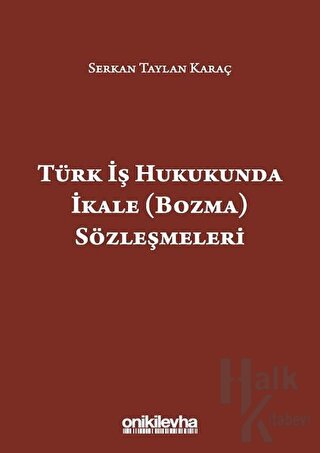 Türk İş Hukukunda İkale (Bozma) Sözleşmeleri - Halkkitabevi