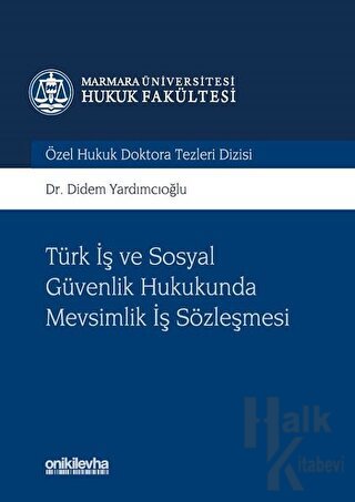 Türk İş ve Sosyal Güvenlik Hukukunda Mevsimlik İş Sözleşmesi (Ciltli) 