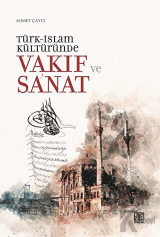 Türk-İslam Kültüründe Vakıf ve Sanat - Halkkitabevi