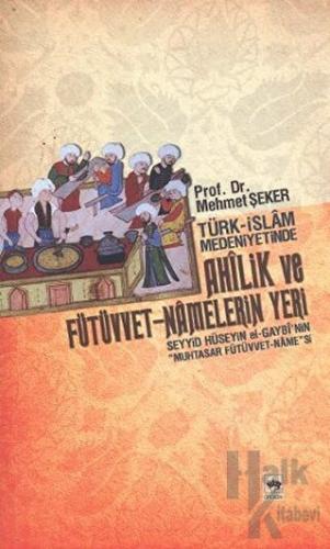 Türk - İslam Medeniyetinde Ahîlik ve Fütüvvet - Namelerin Yeri - Halkk