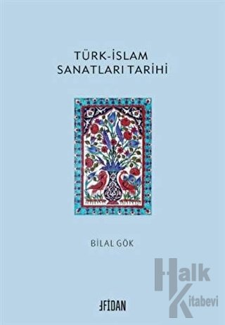 Türk-İslam Sanatları Tarihi - Halkkitabevi