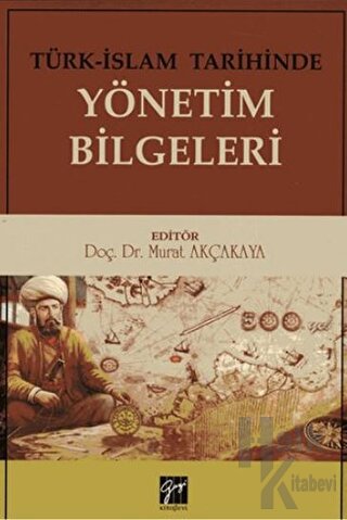 Türk - İslam Tarihinde Yönetim Bilgeleri