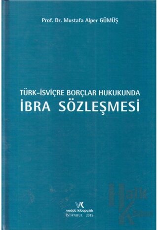 Türk İsviçre Borçlar Hukukunda İbra Sözleşmesi - Halkkitabevi