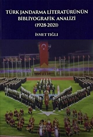 Türk Jandarma Literatürünün Bibliyografik Analizi (1928-2021) - Halkki