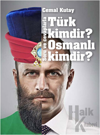 Türk Kimdir? Osmanlı Kimdir? Soru ve Cevaplarla - Halkkitabevi