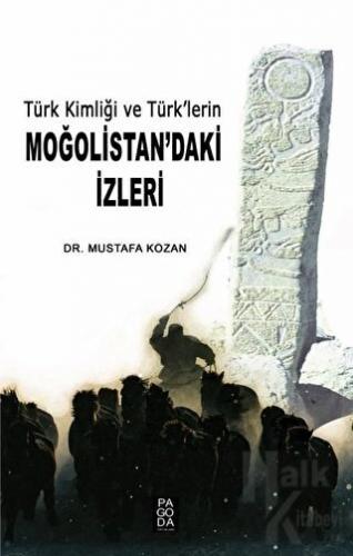 Türk Kimliği ve Türk’lerin Moğolistan’daki İzleri - Halkkitabevi