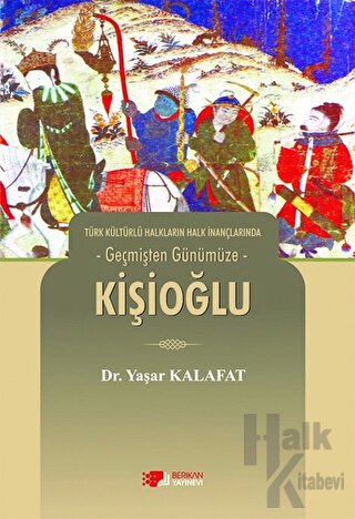 Türk Kültürlü Halkların Halk İnançlarında Geçmişten Günümüze - Kişioğlu