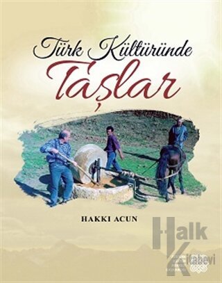 Türk Kültüründe Taşlar (Ciltli) - Halkkitabevi