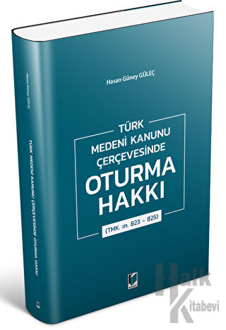 Türk Medeni Kanunu Çerçevesinde Oturma Hakkı (TMK. m. 823 - 825) - Hal